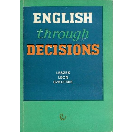 ENGLISH THROUGH DECISIONS Leszek Leon Szkutnik