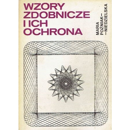 WZORY ZDOBNICZE I ICH OCHRONA Poźniak-Michalska