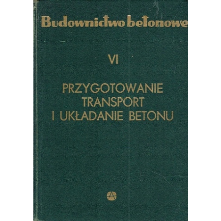 PRZYGOTOWANIE TRANSPORTU I UKŁADANIE BETONU