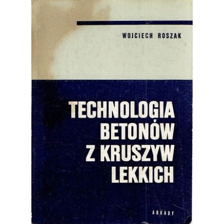 TECHNOLOGIA BETONÓW Z KRUSZYW LEKKICH Roszak SPIS