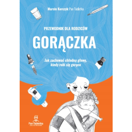 GORĄCZKA przewodnik dla rodziców Pan Tabletka