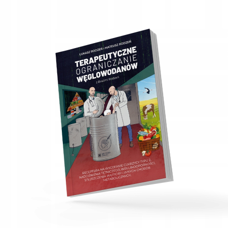 TERAPEUTYCZNE OGRANICZANIE WĘGLOWODANÓW Łukasz i Mateusz Rodzeń + zakładka