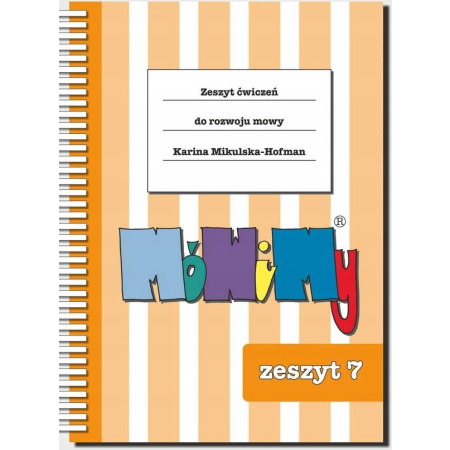 MóWiMy Zeszyt ćwiczeń do rozwoju mowy Cześć 7