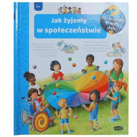 JAK ŻYJEMY W SPOŁECZEŃSTWIE Dlaczego Kiedy Jak ? Książka z okienkami 3+
